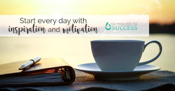 Six Minutes to Success; Accountability & Daily Motivation