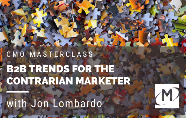 CMO Masterclass: B2B Trends for the Contrarian Marketer
